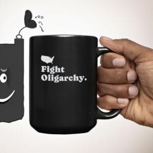 Fight Oligarchy Mug, Anti-Oppression Mug