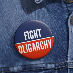 Fight Oligarchy Pin Buttons