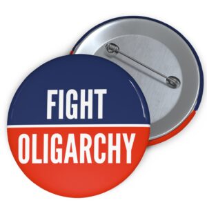 Fight Oligarchy Pin Buttons