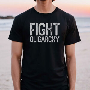 Fight Oligarchy Shirt, resist shirt