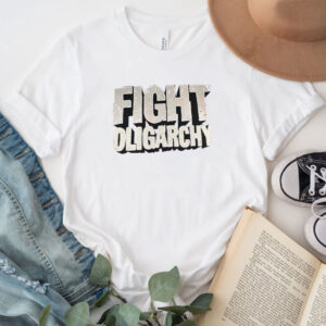 Fight Oligarchy T-Shirt, Fight Fascism Shirt