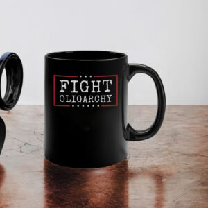 Fight Oligarchy T-Shirt, Political Activism Mug