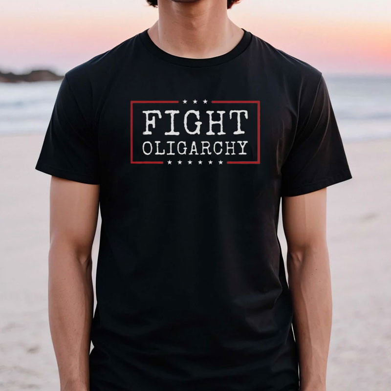 Fight Oligarchy T-Shirt, Political Activism Shirt