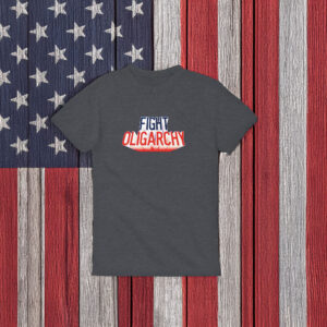Fight Oligarchy T-Shirt