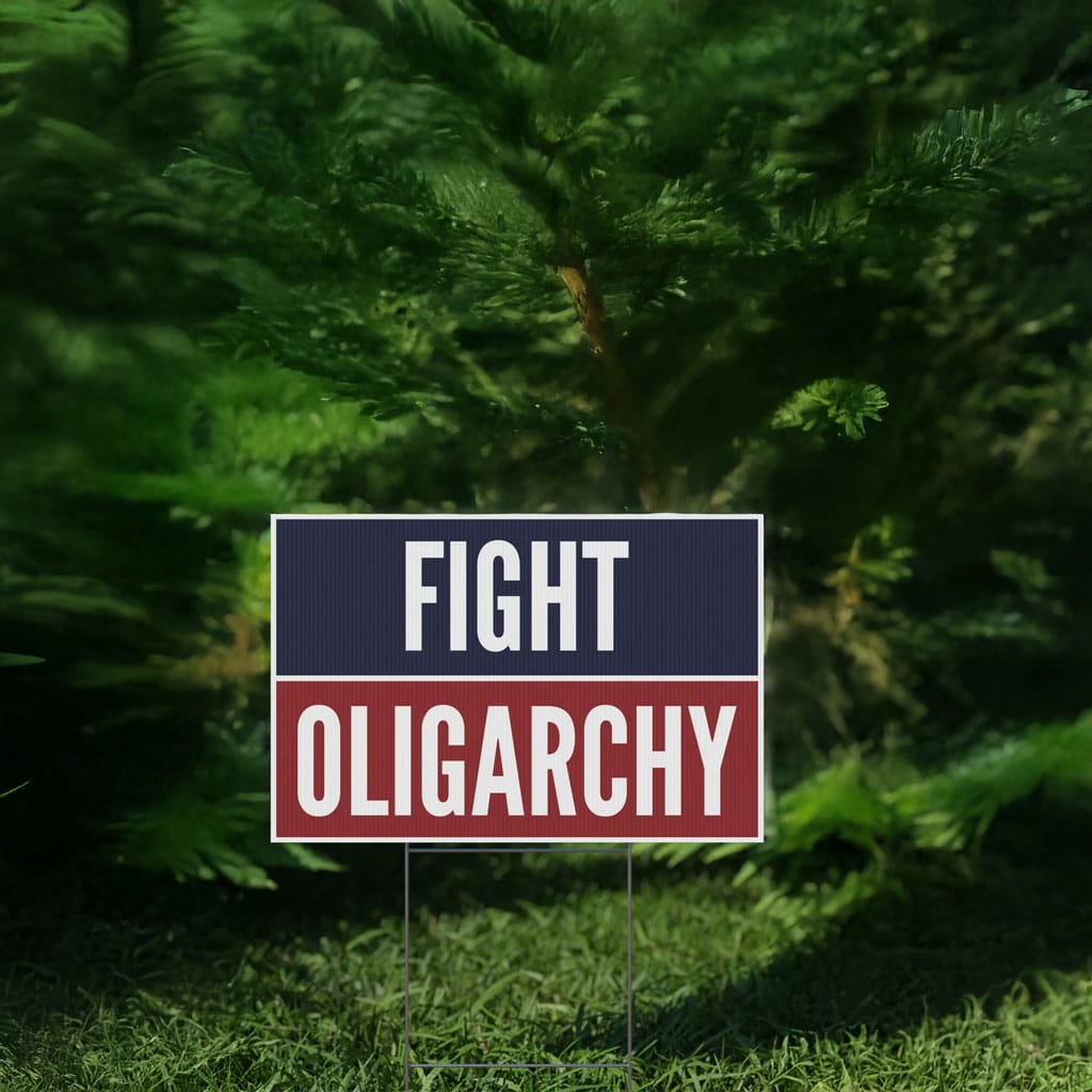 Fight Oligarchy Yard Sign