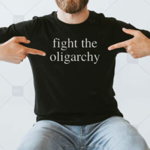 Fight the Oligarchy T-Shirt, Political Shirt