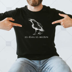 Ni Dieu Ni Maître Anti-Authoritarian Shirt, Fascism - Anti Trump Shirt
