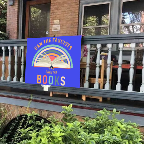 Ban The Fascists Save The Books, Librarian Yard Sign