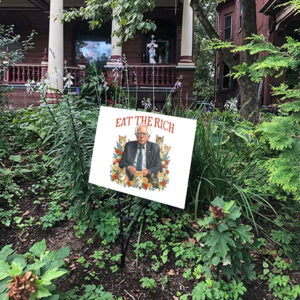 Bernie Sanders Flowers And Cats, Fight Oligarchy Tour, Eat The Rich Yard Sign