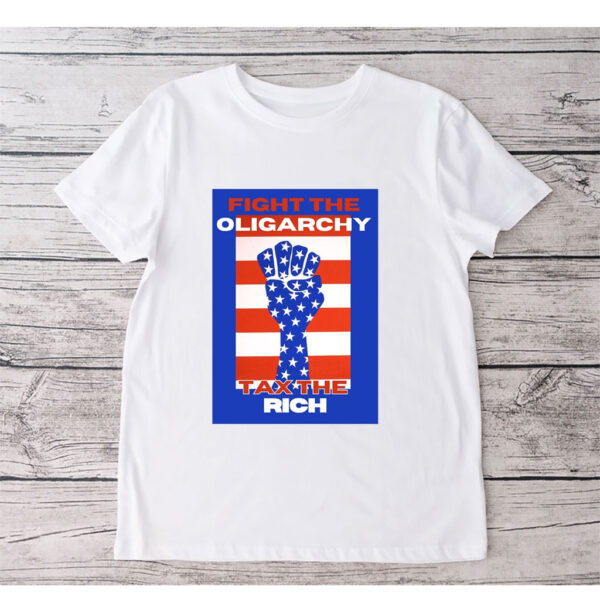 FIGHT THE OLIGARCHY Tax The Rich 2025 T-Shirt