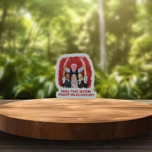 Feel The Bern, AOC Political Fight Oligarchy 2025 Sticker, Car Magnet