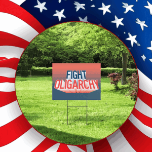Fight Oligarchy Tour, Anti Trump Anti Maga FDT Yard Sign