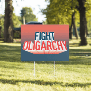 Fight Oligarchy Tour, Anti Trump Anti Maga FDT Yard Sign