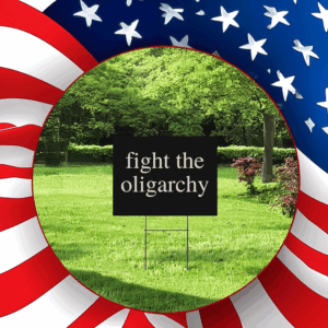 Fight the Oligarchy 2025 Yard Sign