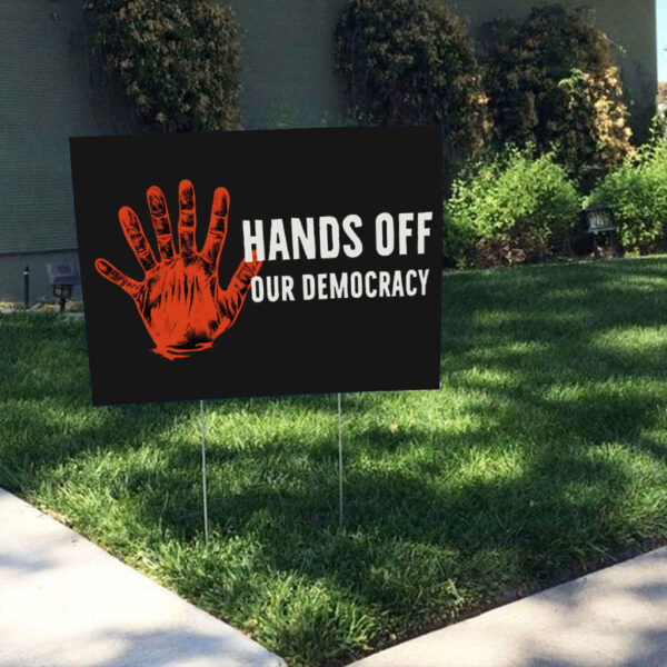 Hands Off Our Democracy Anti-Trump 2025 Yard Sign