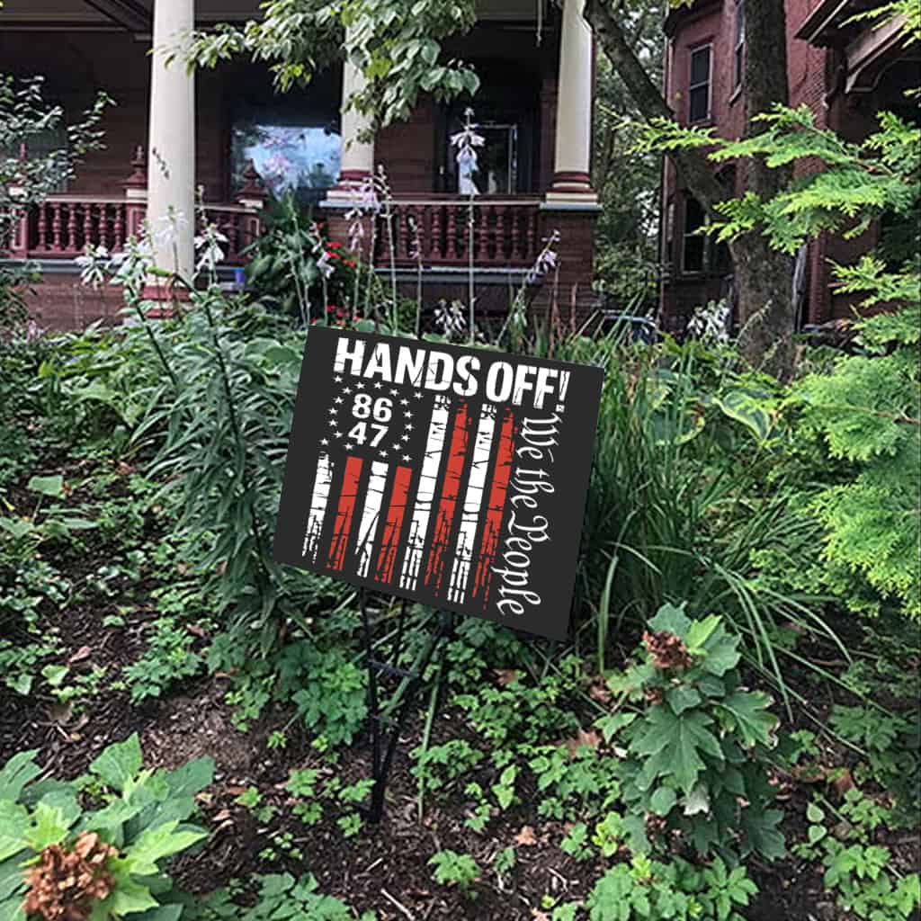Hands Off We the People, 8647 Anti Trump Yard Sign