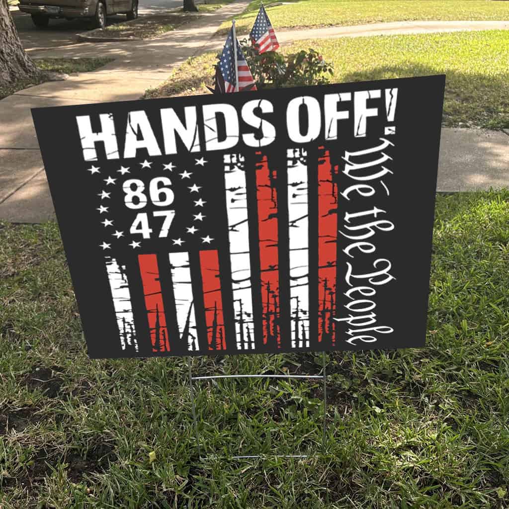 Hands Off We the People, 8647 Anti Trump Yard Sign