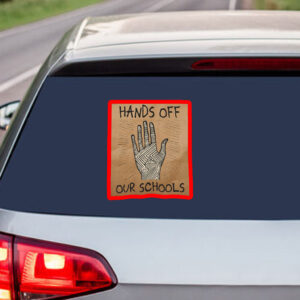 Hands off our schools, Anti Trump Sticker, Car Magnet