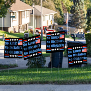 No Kings No Dictators nO Oligarchy 2025 Yard Sign