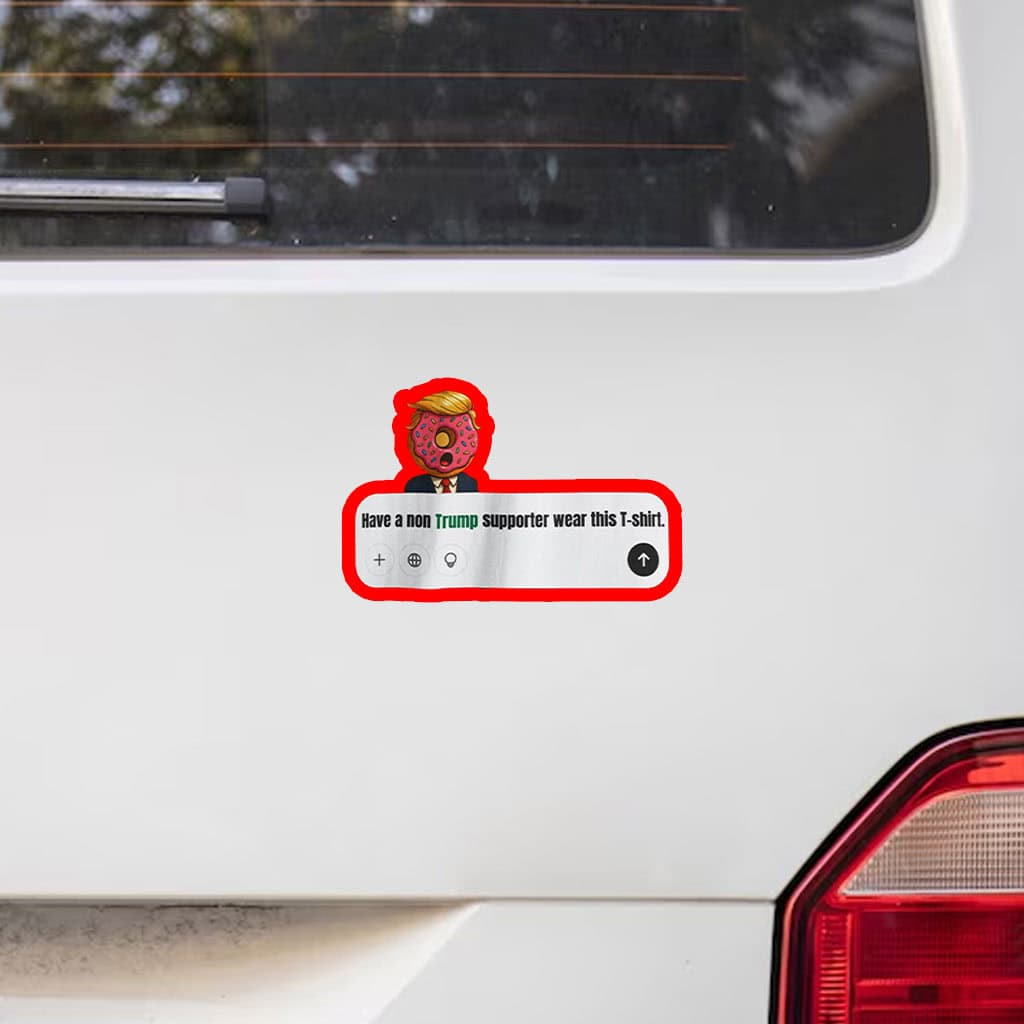 Have A Non Trump Supporter Wear This Sticker, Car Magnet
