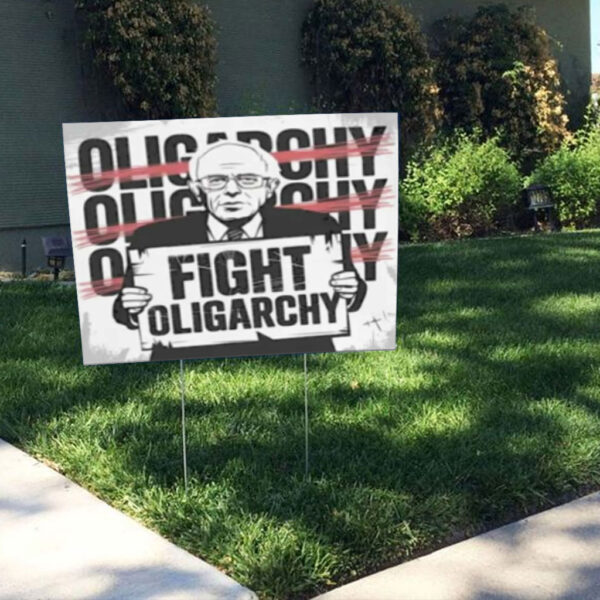 Official Fight Oligarchy Shirt Bernie Sanders Yard Sign