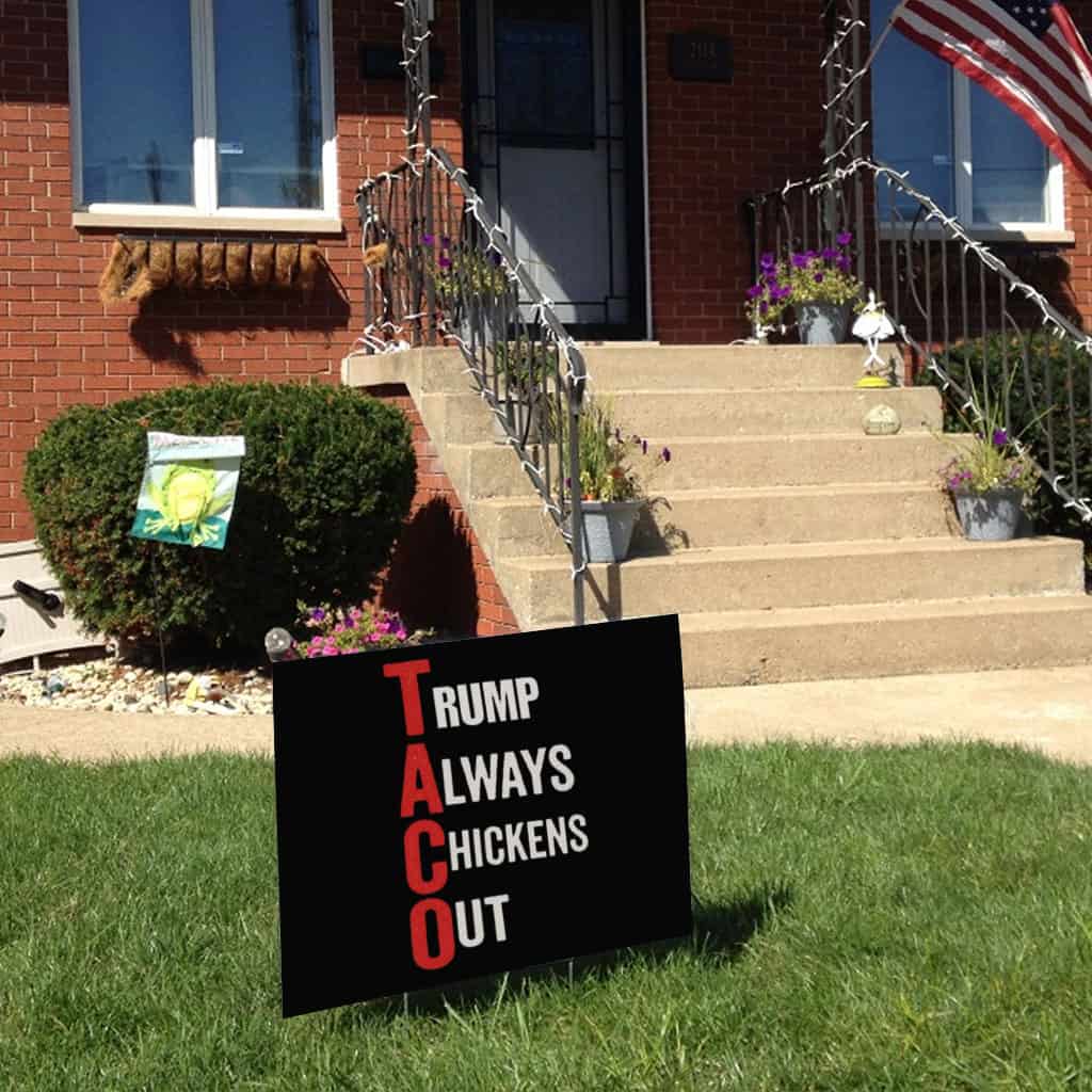 T.A.C.O. Shirt Trump Always Chickens Out Yard Sign