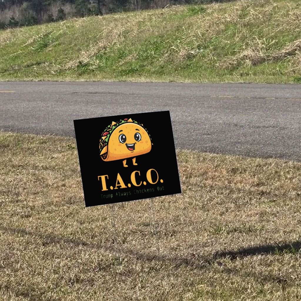 TACO - Trump Always Chickens Out - Funny Protest Yard Sign Anti-Trump