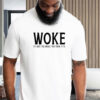 Woke It's Not The insult you think it is 2025 T-Shirt