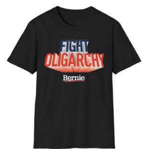 Fight Oligarchy Bernie Sanders T-Shirt – Political Protest Graphic Tee