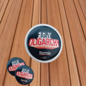 Fight Oligarchy Button – Bernie Sanders Political Protest Pin