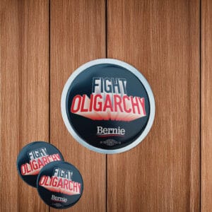 Fight Oligarchy Button – Bernie Sanders Political Protest Pin