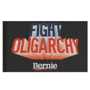 Fight Oligarchy Flag – Bernie Sanders Political Protest Flag, Indoor/Outdoor Banner