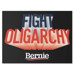 Fight Oligarchy Yard Sign – Bernie Sanders Political Lawn Sign with Metal Stake