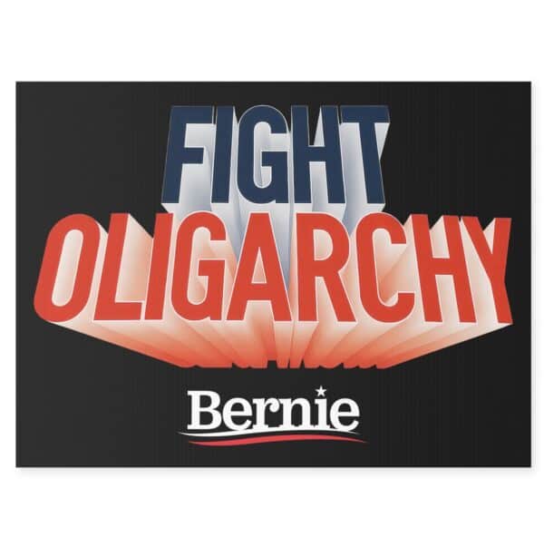 Fight Oligarchy Yard Sign – Bernie Sanders Political Lawn Sign with Metal Stake