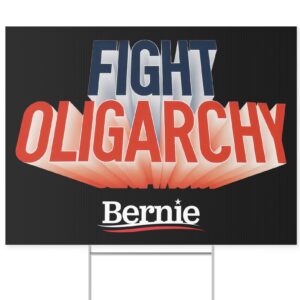 Fight Oligarchy Yard Sign – Bernie Sanders Political Lawn Sign with Metal Stake