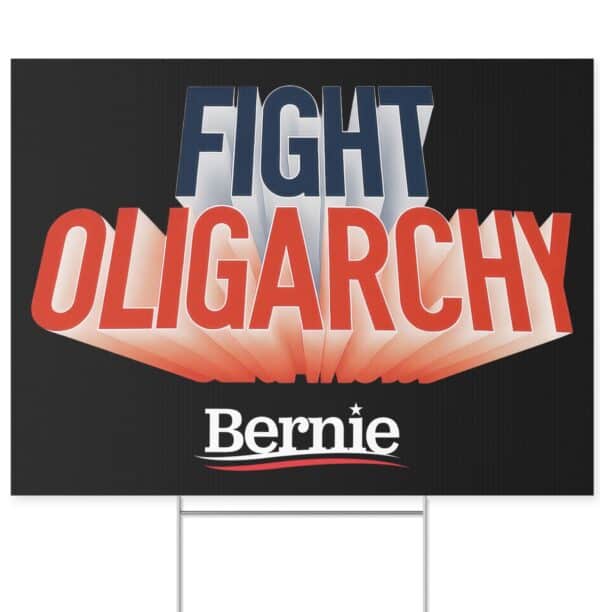 Fight Oligarchy Yard Sign – Bernie Sanders Political Lawn Sign with Metal Stake