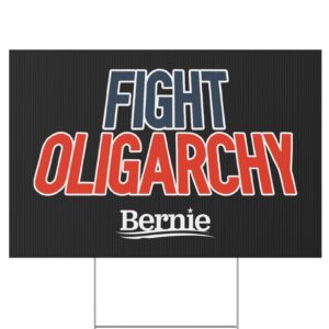 Fight Oligarchy Yard Sign – Bernie Sanders Political Protest Lawn Sign with Stakes