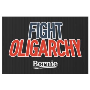 Fight Oligarchy Yard Sign – Bernie Sanders Political Protest Lawn Sign with Stakes