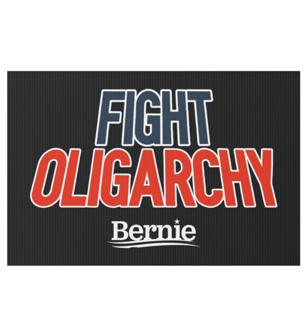 Fight Oligarchy Yard Sign – Bernie Sanders Political Protest Lawn Sign with Stakes