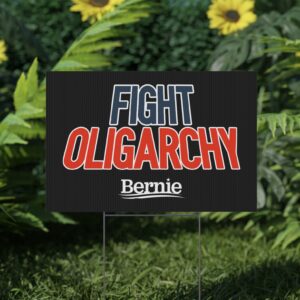 Fight Oligarchy Yard Sign – Bernie Sanders Political Protest Lawn Sign with Stakes
