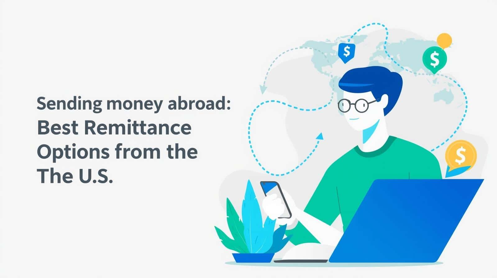 Sending Money Abroad: Best Remittance Options from the U.S. (2025 Guide)
