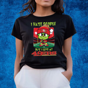 Grinch I Hate People But I Love My 49ers Christmas T-Shirts