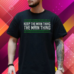 Philadelphia The Main Thing T Shirt