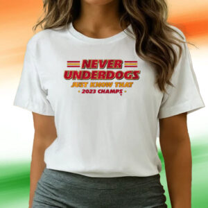 Never Underdogs Tee Shirts