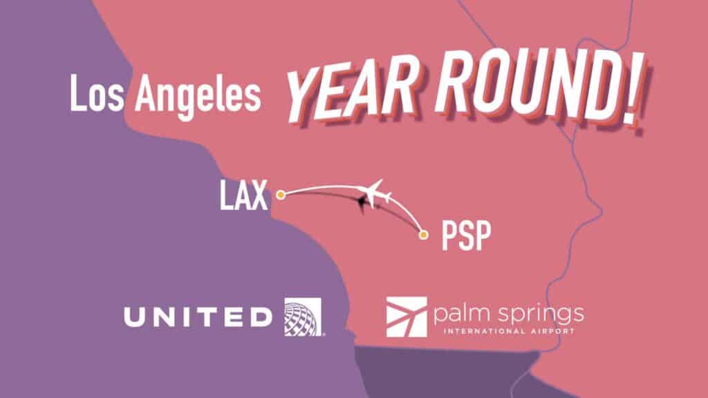 Graphic map showing a flight path from LAX to PSP, with text 'Los Angeles YEAR ROUND!', United Airlines logo, and Palm Springs International Airport logo.
