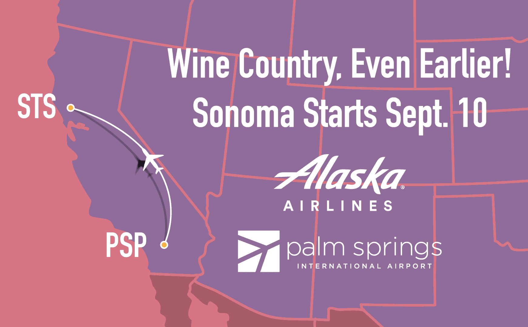Map showing a flight route from Palm Springs (PSP) to Sonoma (STS) in California. Text announces 'Wine Country, Even Earlier! Sonoma Starts Sept. 10' with Alaska Airlines and Palm Springs International Airport logos.