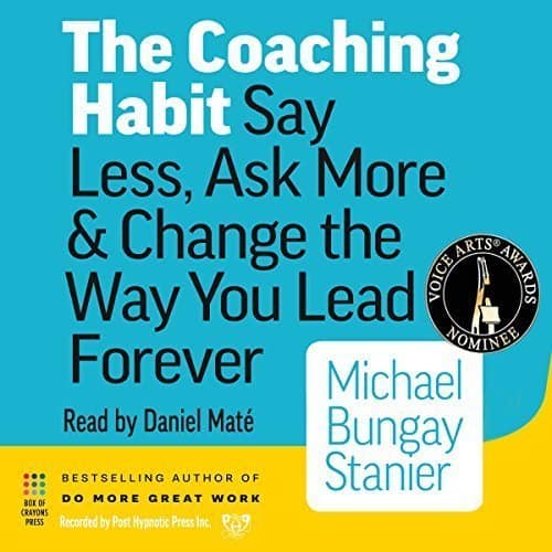 Book Learnings : Coaching Habit by Michael Bungay Stanier (Part 1)