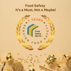 FOOD SAFETY WORKS - 7 YEARS OF SERVING FOOD SAFETY!
