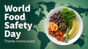 World Food Safety Day 2026 Theme Announced: “Safe Food Everywhere – From Burden to Solutions”