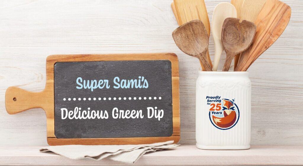 A chalkboard sign reads "Super Sami's Delicious Green Dip" next to a ceramic utensil holder with wooden spoons and a "Proudly Serving 25 Years" logo, highlighting Super Sami’s signature delicious dip.